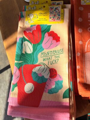 Menopause. What The Fuck? Tea Towel