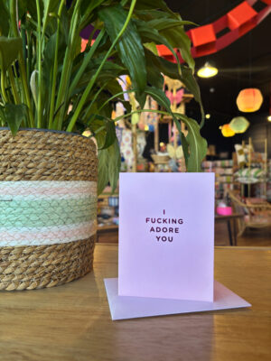 I Fucking Adore You Card