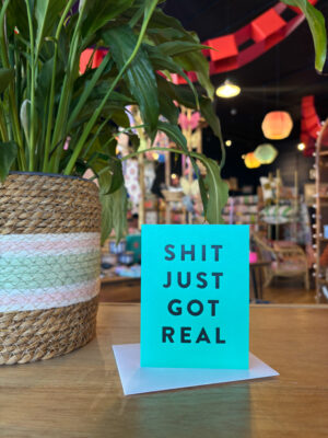Shit Just Got Real Card