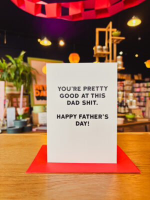 You're Pretty Good At This Dad Shit Father's Day Card