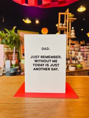Without Me Today Is Just Another Day Father's Day Card