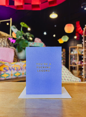You're A Fucking Legend Card